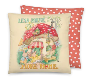 Less House More Home Pillow